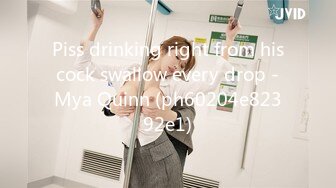 Piss drinking right from his cock swallow every drop - Mya Quinn (ph60204e82392e1)