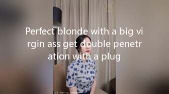 Perfect blonde with a big virgin ass get double penetration with a plug